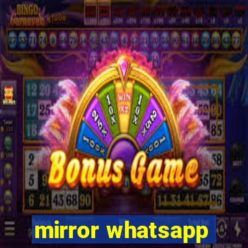 mirror whatsapp